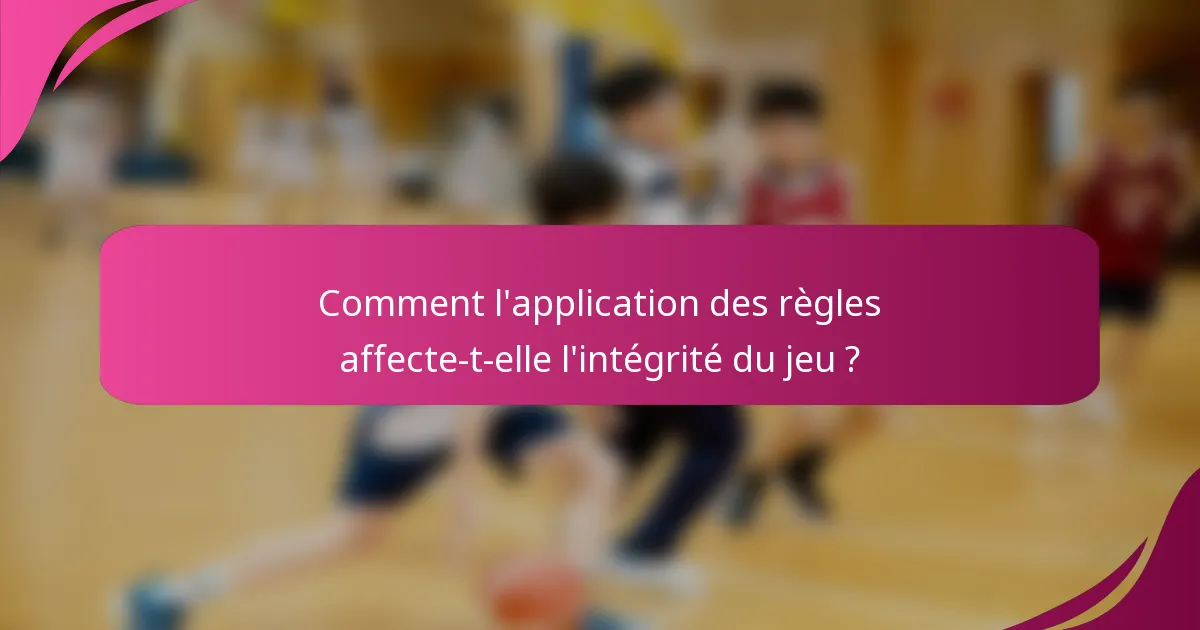Comment l'application des règles affecte-t-elle l'intégrité du jeu ?